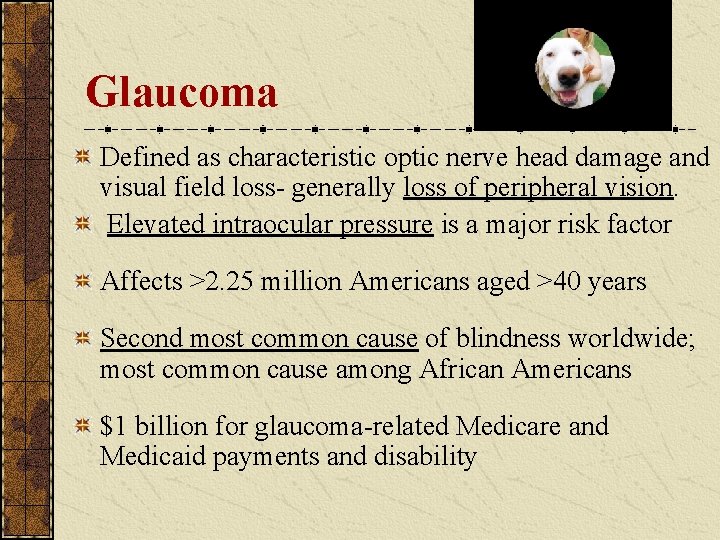 Glaucoma Defined as characteristic optic nerve head damage and visual field loss- generally loss Glaucoma Defined as characteristic optic nerve head damage and visual field loss- generally loss