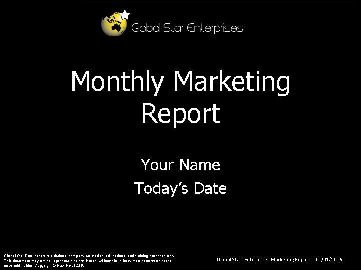 Monthly Marketing Report Your Name Today’s Date Global Star Enterprises is a fictional company