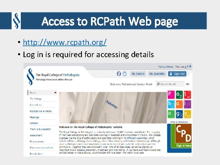 Access to RCPath Web page • http: //www. rcpath. org/ • Log in is Access to RCPath Web page • http: //www. rcpath. org/ • Log in is