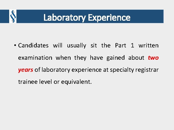 Laboratory Experience • Candidates will usually sit the Part 1 written examination when they Laboratory Experience • Candidates will usually sit the Part 1 written examination when they