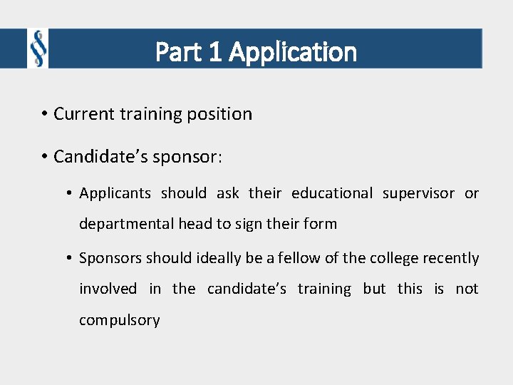 Part 1 Application • Current training position • Candidate’s sponsor: • Applicants should ask Part 1 Application • Current training position • Candidate’s sponsor: • Applicants should ask