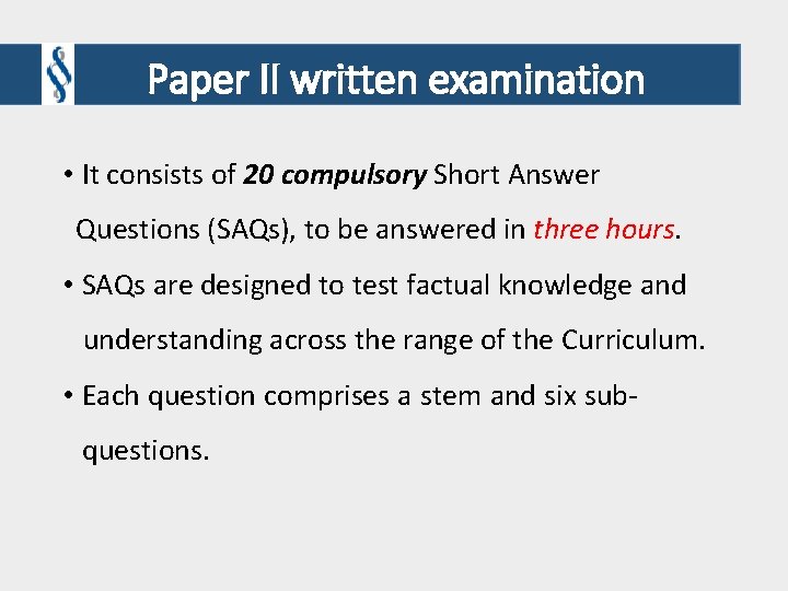 Paper II written examination • It consists of 20 compulsory Short Answer Questions (SAQs), Paper II written examination • It consists of 20 compulsory Short Answer Questions (SAQs),