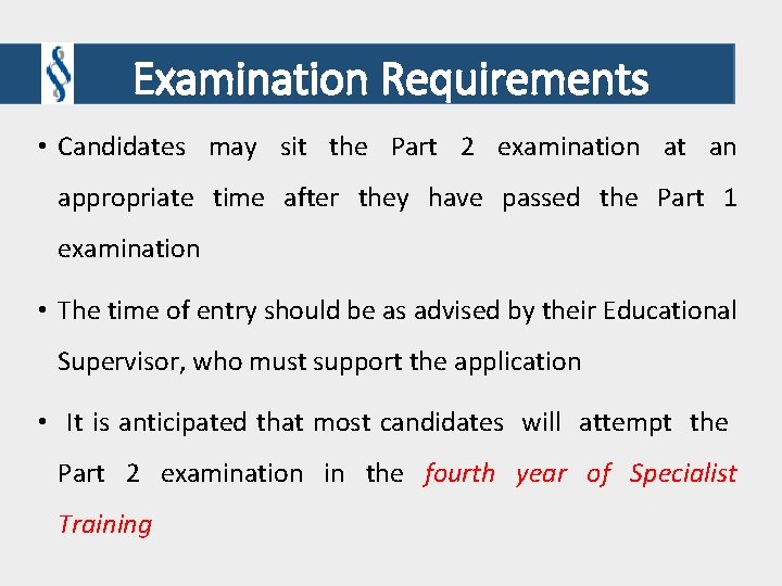 Examination Requirements • Candidates may sit the Part 2 examination at an appropriate time Examination Requirements • Candidates may sit the Part 2 examination at an appropriate time