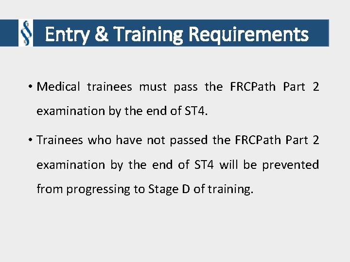 Entry & Training Requirements • Medical trainees must pass the FRCPath Part 2 examination Entry & Training Requirements • Medical trainees must pass the FRCPath Part 2 examination