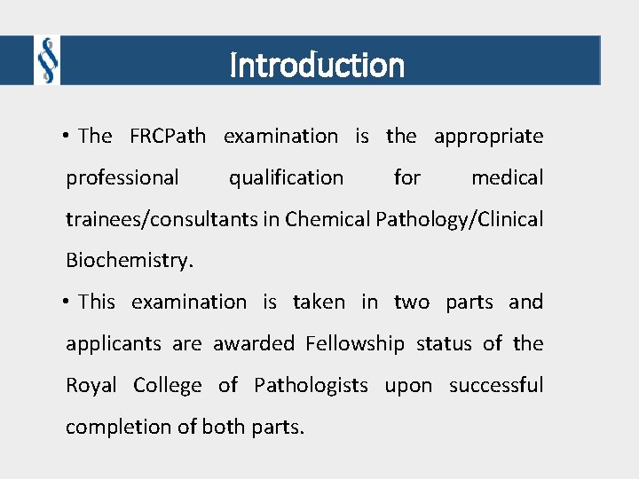 Introduction • The FRCPath examination is the appropriate professional qualification for medical trainees/consultants in Introduction • The FRCPath examination is the appropriate professional qualification for medical trainees/consultants in