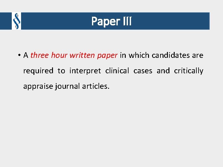 Paper III • A three hour written paper in which candidates are required to Paper III • A three hour written paper in which candidates are required to