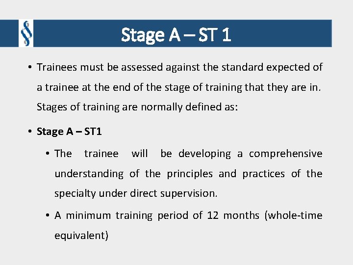 Stage A – ST 1 • Trainees must be assessed against the standard expected Stage A – ST 1 • Trainees must be assessed against the standard expected