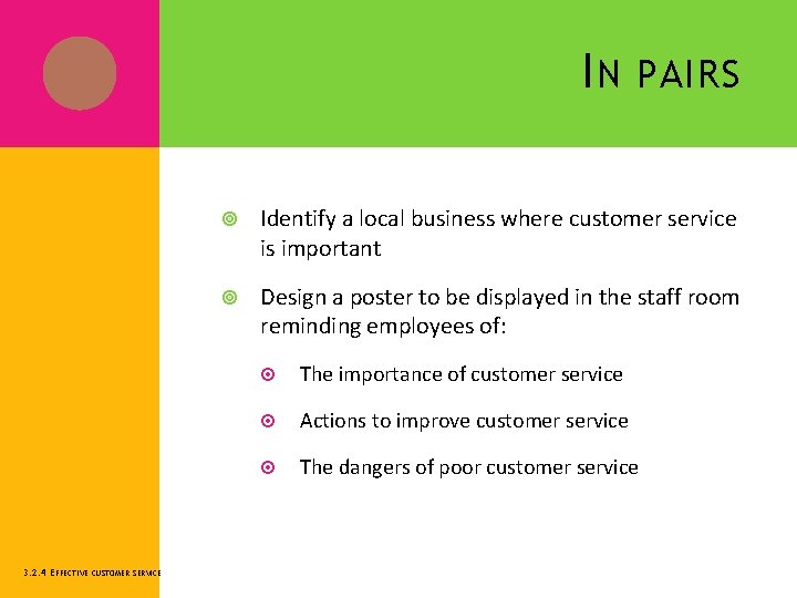I N PAIRS 3. 2. 4 EFFECTIVE CUSTOMER SERVICE Identify a local business where
