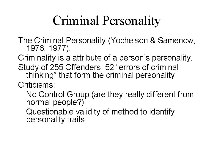 Criminal Personality The Criminal Personality (Yochelson & Samenow, 1976, 1977). Criminality is a attribute