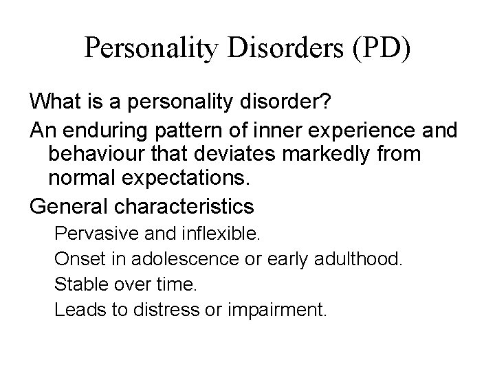 Personality Disorders (PD) What is a personality disorder? An enduring pattern of inner experience