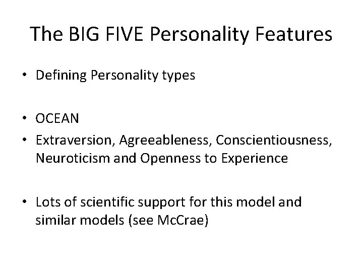 The BIG FIVE Personality Features • Defining Personality types • OCEAN • Extraversion, Agreeableness,