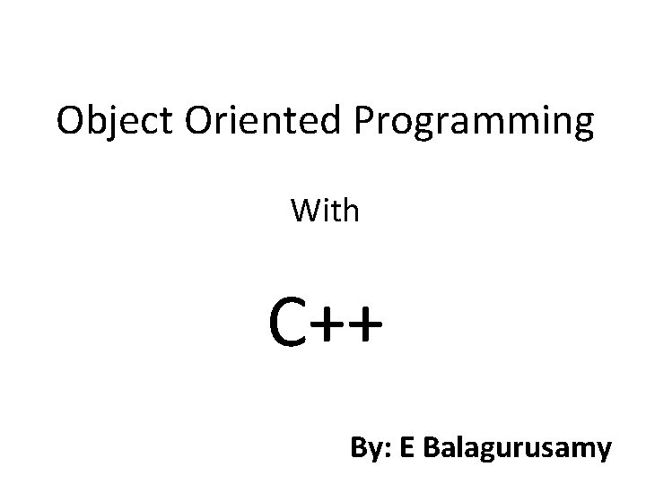 Object Oriented Programming With C++ By: E Balagurusamy 