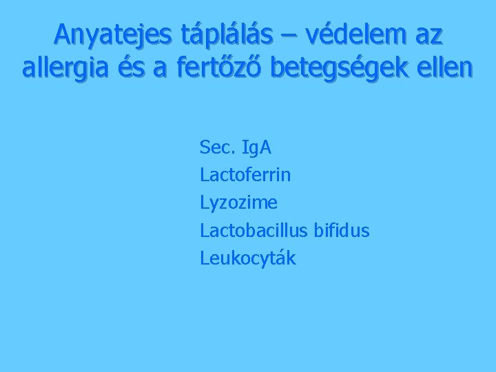 Anyatejes táplálás – védelem az allergia és a fertőző betegségek ellen Sec. Ig. A