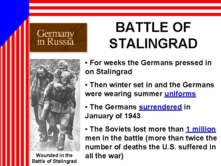 BATTLE OF STALINGRAD • For weeks the Germans pressed in on Stalingrad • Then