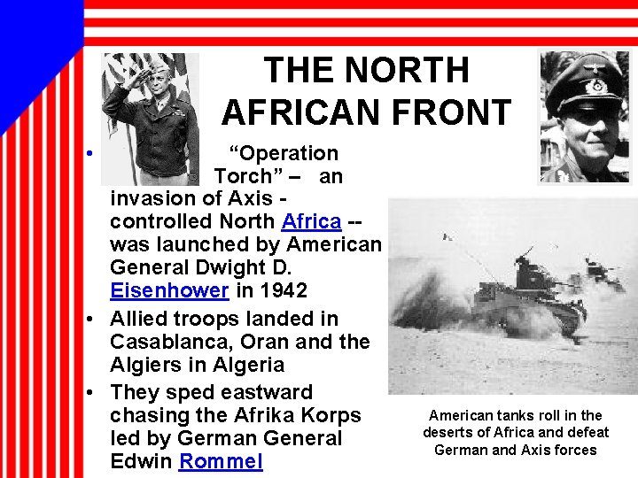 THE NORTH AFRICAN FRONT • “Operation Torch” – an invasion of Axis controlled North