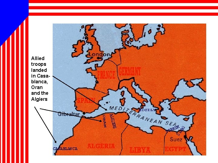 Allied troops landed in Casablanca, Oran and the Algiers 