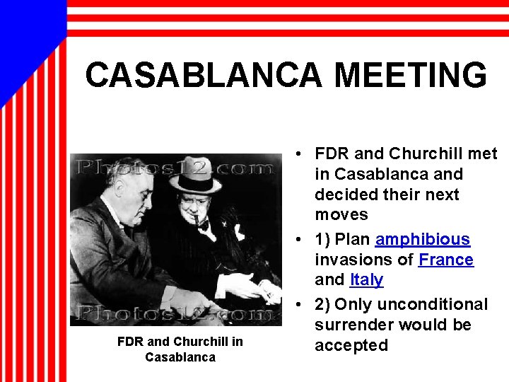 CASABLANCA MEETING FDR and Churchill in Casablanca • FDR and Churchill met in Casablanca