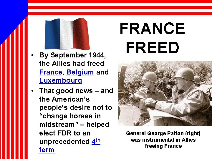  • By September 1944, the Allies had freed France, Belgium and Luxembourg •