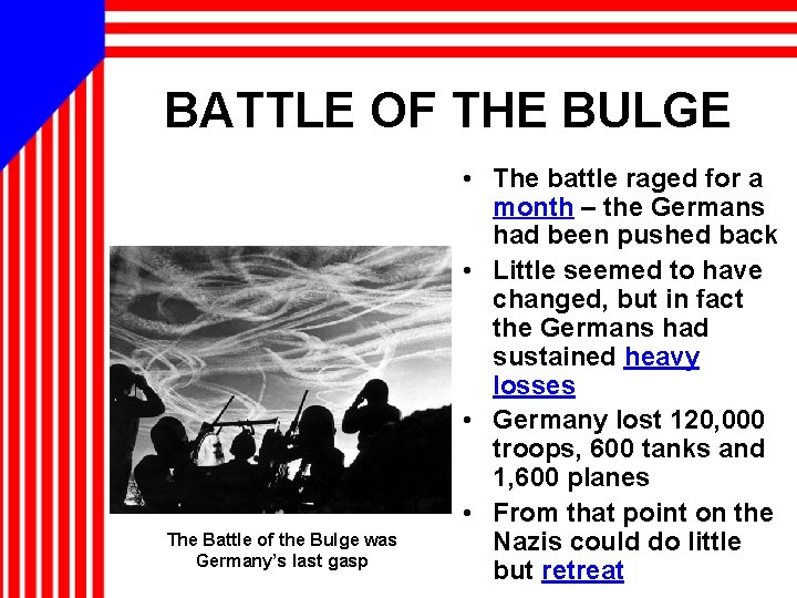 BATTLE OF THE BULGE The Battle of the Bulge was Germany’s last gasp •