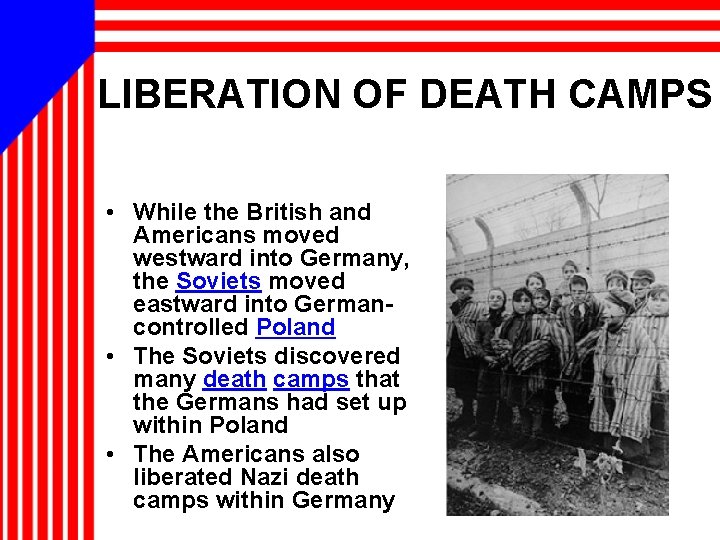 LIBERATION OF DEATH CAMPS • While the British and Americans moved westward into Germany,