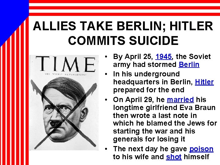 ALLIES TAKE BERLIN; HITLER COMMITS SUICIDE • By April 25, 1945, the Soviet army