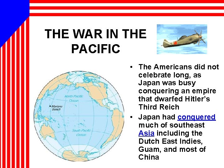 THE WAR IN THE PACIFIC • The Americans did not celebrate long, as Japan