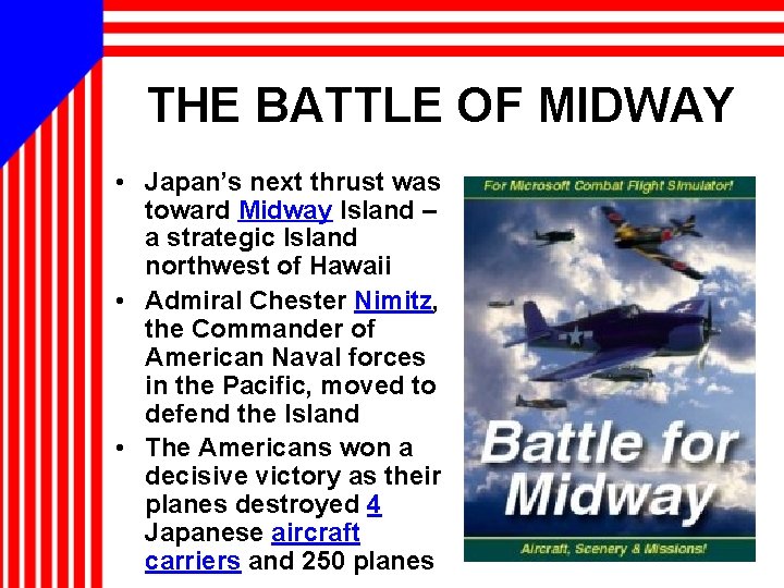 THE BATTLE OF MIDWAY • Japan’s next thrust was toward Midway Island – a