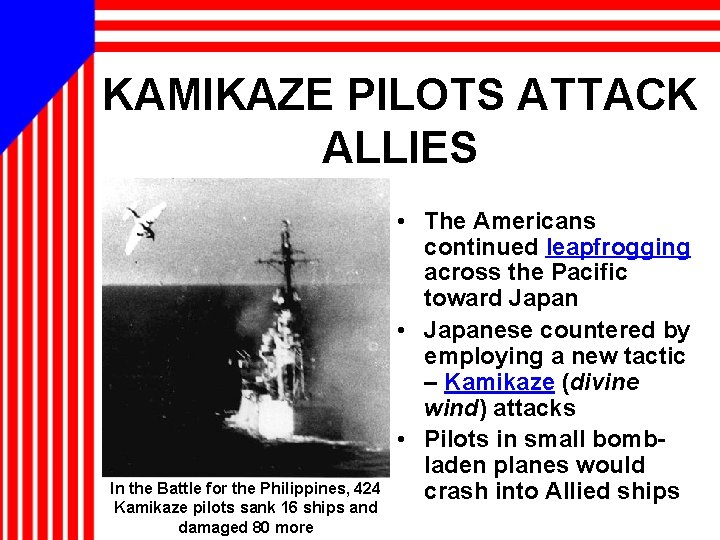 KAMIKAZE PILOTS ATTACK ALLIES In the Battle for the Philippines, 424 Kamikaze pilots sank