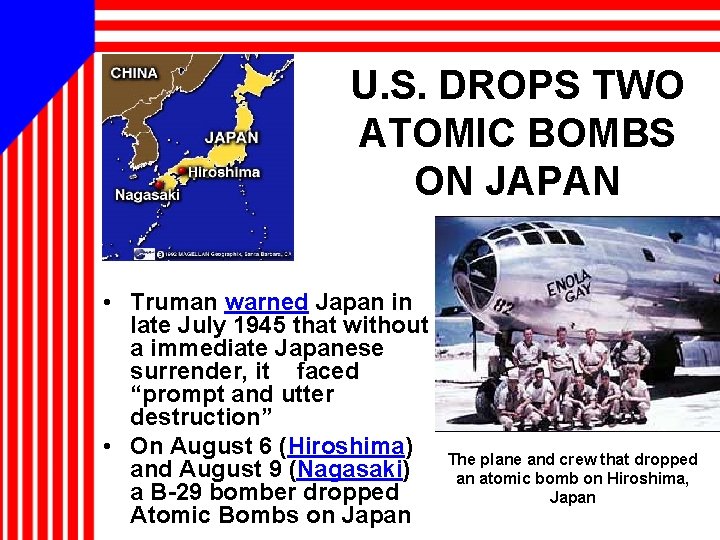 U. S. DROPS TWO ATOMIC BOMBS ON JAPAN • Truman warned Japan in late