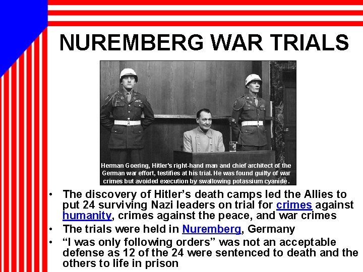 NUREMBERG WAR TRIALS Herman Goering, Hitler's right-hand man and chief architect of the German