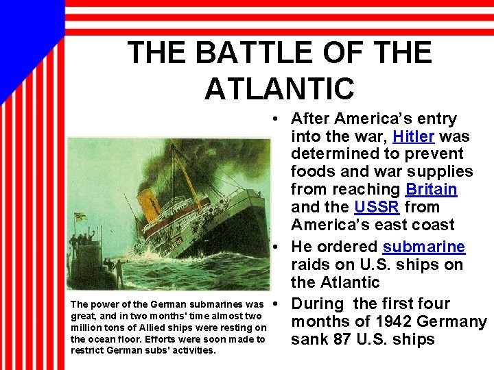 THE BATTLE OF THE ATLANTIC The power of the German submarines was great, and
