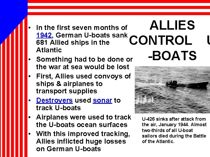 ALLIES CONTROL U -BOATS • In the first seven months of 1942, German U-boats