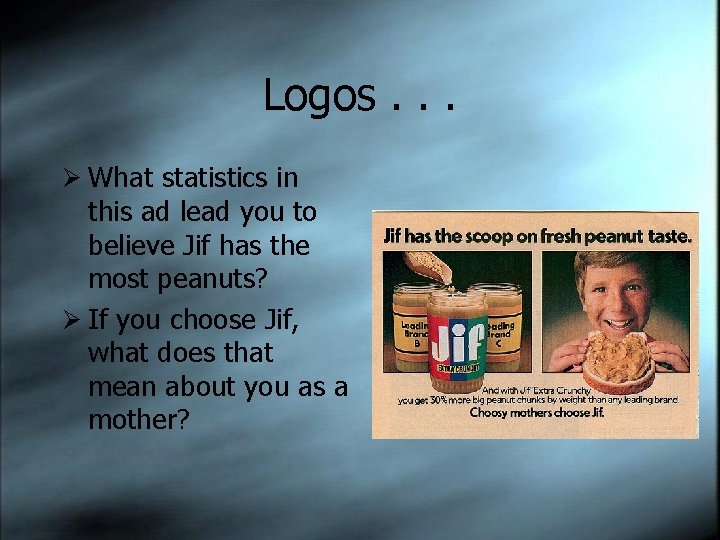 Logos. . . Ø What statistics in this ad lead you to believe Jif