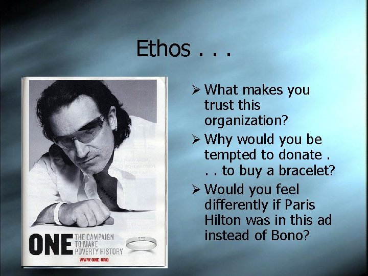 Ethos. . . Ø What makes you trust this organization? Ø Why would you