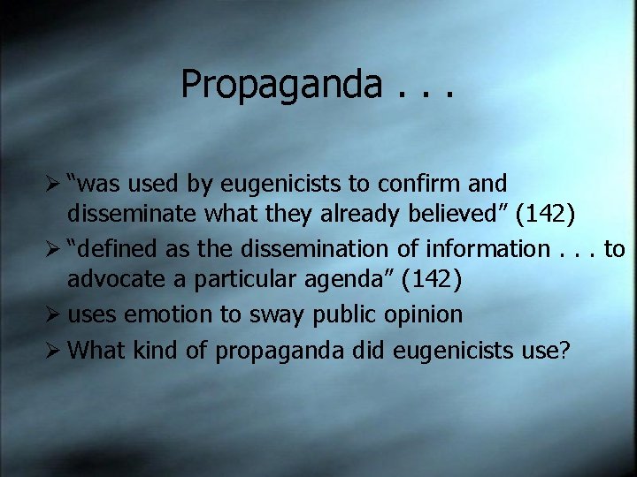 Propaganda. . . Ø “was used by eugenicists to confirm and disseminate what they