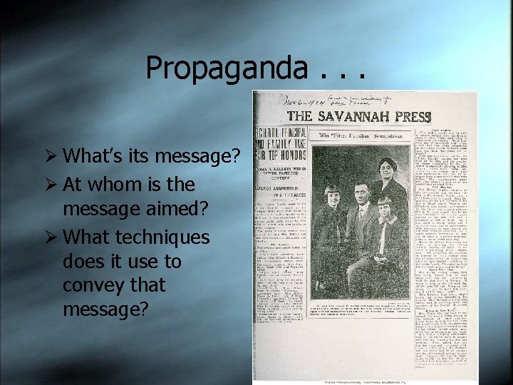 Propaganda. . . Ø What’s its message? Ø At whom is the message aimed?