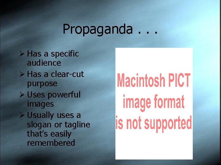 Propaganda. . . Ø Has a specific audience Ø Has a clear-cut purpose Ø