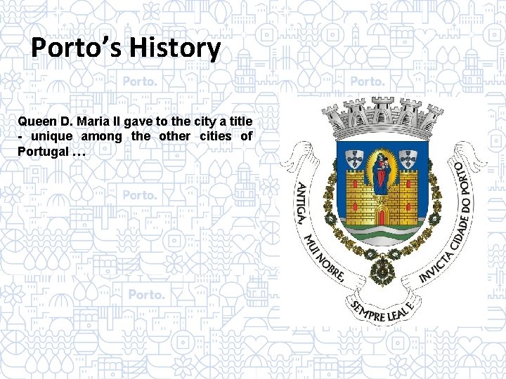 Porto’s History Queen D. Maria II gave to the city a title - unique