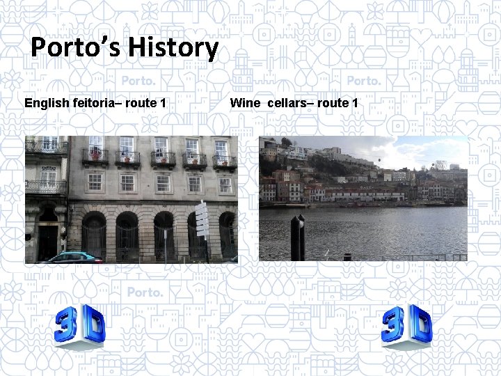 Porto’s History English feitoria– route 1 Wine cellars– route 1 