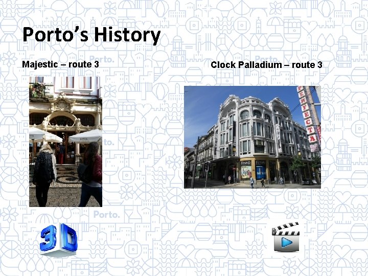 Porto’s History Majestic – route 3 Clock Palladium – route 3 