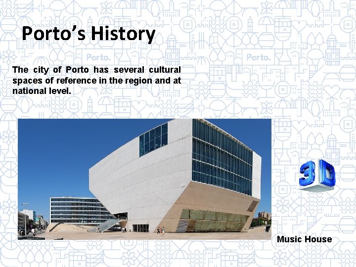 Porto’s History The city of Porto has several cultural spaces of reference in the