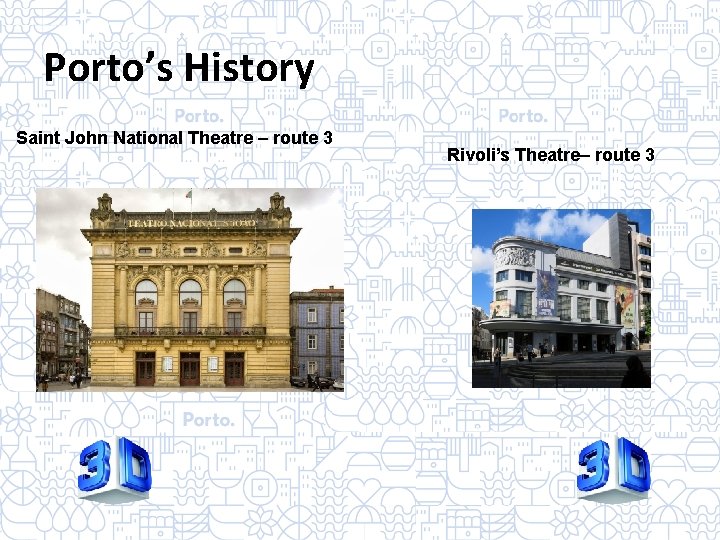 Porto’s History Saint John National Theatre – route 3 Rivoli’s Theatre– route 3 