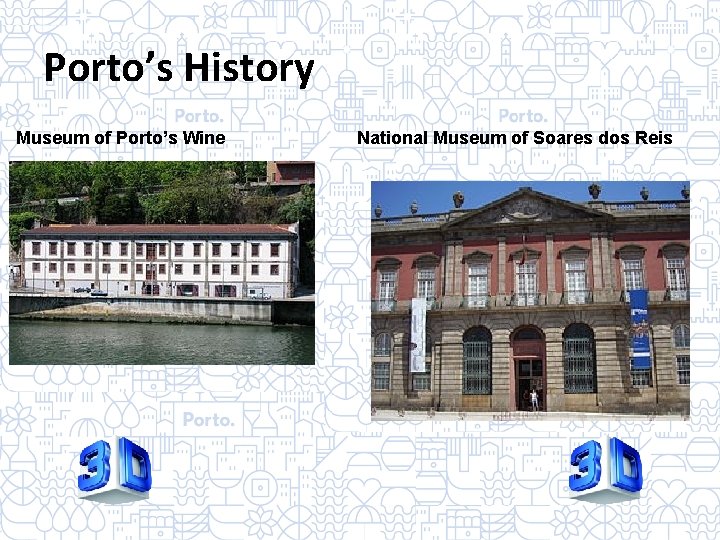 Porto’s History Museum of Porto’s Wine National Museum of Soares dos Reis 