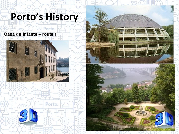 Porto’s History Casa do Infante – route 1 Palácio de Cristal 
