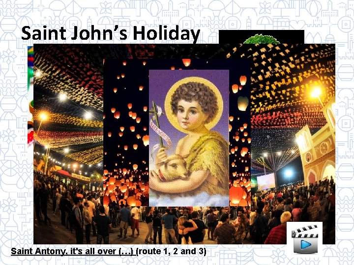 Saint John’s Holiday Saint Antony, it's all over (…) (route 1, 2 and 3)