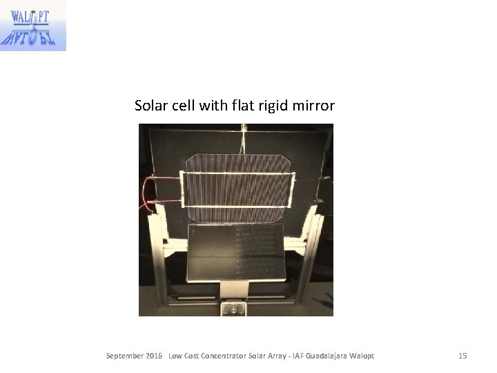 Solar cell with flat rigid mirror September 2016 Low Cost Concentrator Solar Array - Solar cell with flat rigid mirror September 2016 Low Cost Concentrator Solar Array -