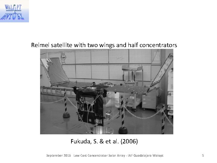 Reimei satellite with two wings and half concentrators Fukuda, S. & et al. (2006) Reimei satellite with two wings and half concentrators Fukuda, S. & et al. (2006)