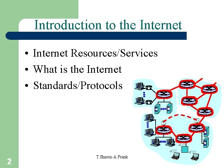 Introduction to the Internet • Internet Resources/Services • What is the Internet • Standards/Protocols