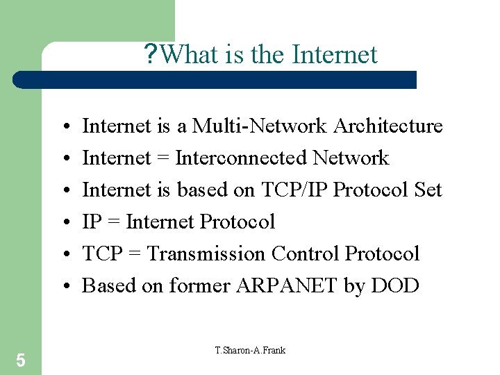 ? What is the Internet • • • 5 Internet is a Multi-Network Architecture