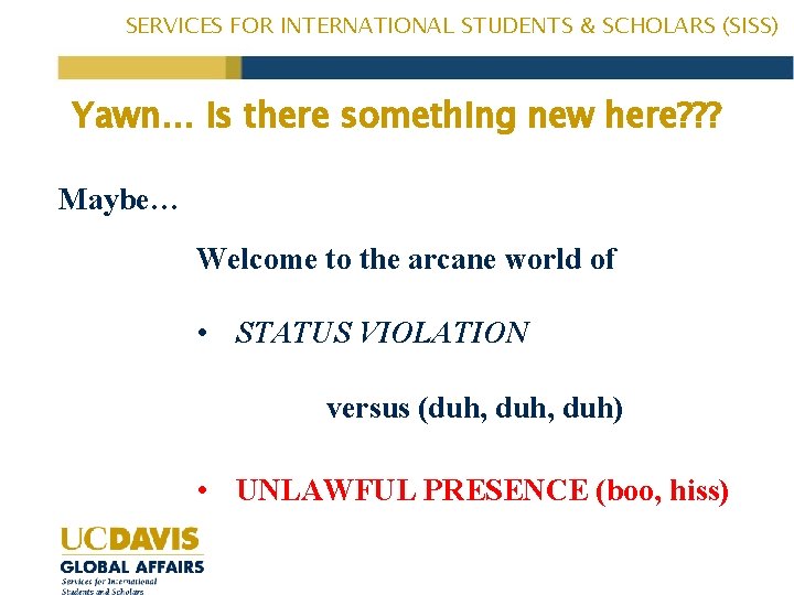 SERVICES FOR INTERNATIONAL STUDENTS & SCHOLARS (SISS) Yawn… Is there something new here? ?